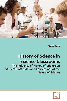 History of Science in Science Classrooms by Kotob, Mazen