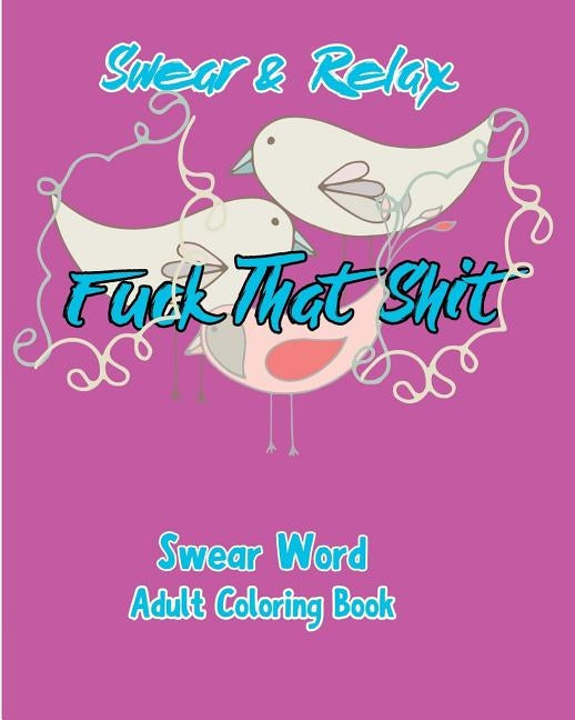 Swear & Relax: Fuck That Shit by Nozaz, S. B.