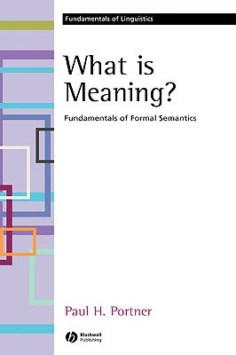 What Is Meaning?: Fundamentals of Formal Semantics by Portner, Paul H.