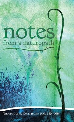 Notes from a Naturopath by Copenhaver, Bsn Nd