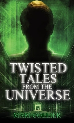 Twisted Tales From The Universe by Collier, Mari