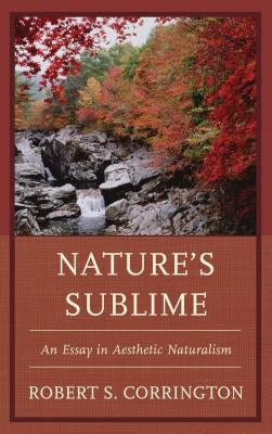 Nature's Sublime: An Essay in Aesthetic Naturalism by Corrington, Robert S.