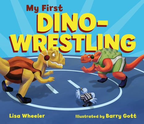 My First Dino-Wrestling by Wheeler, Lisa