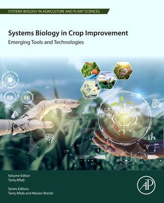 Systems Biology in Crop Improvement: Emerging Tools and Technologies by Aftab, Tariq