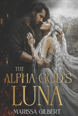 The Alpha God's Luna by Gilbert, Marissa