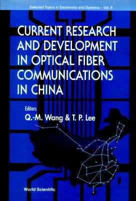 Current Research and Development in Optical Fiber Communications in China by Wang, Qiming
