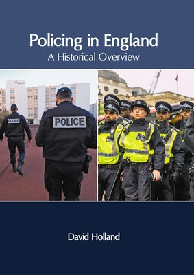 Policing in England: A Historical Overview by Holland, David