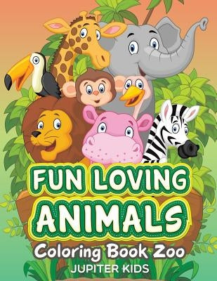 Fun Loving Animals: Coloring Book Zoo by Jupiter Kids