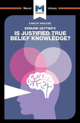 An Analysis of Edmund Gettier's Is Justified True Belief Knowledge? by Schukraft, Jason