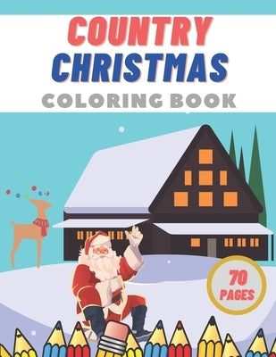 Country Christmas Coloring Book: Creative Haven Stress Relief Festive Designs for Adults Relaxation by White, Jack