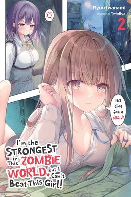 I'm the Strongest in This Zombie World, But I Can't Beat This Girl!, Vol. 2: Volume 2 by Iwanami, Ryou