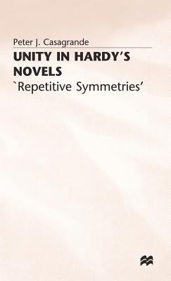 Unity in Hardy's Novels: 'Repetitive Symmetries' by Casagrande, Peter J.