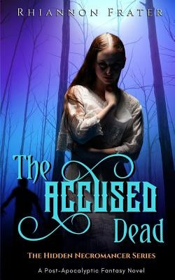 The Accused Dead by Frater, Rhiannon