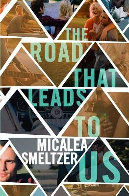 The Road That Leads to Us by Smeltzer, Micalea