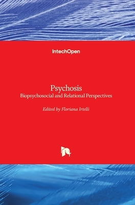 Psychosis: Biopsychosocial and Relational Perspectives by Irtelli, Floriana