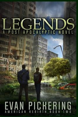 Legends: A Post-Apocalyptic Novel by Pickering, Evan