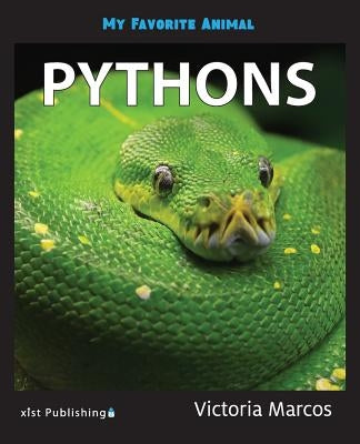 My Favorite Animal: Pythons by Marcos, Victoria