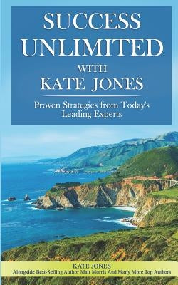 Success Unlimited with Kate Jones by Jones, Kate