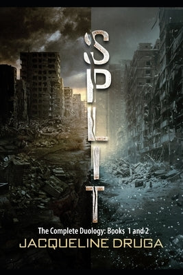 Split: The Complete Duology: Books 1 and 2 by Druga, Jacqueline