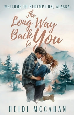 The Long Way Back to You by McCahan, Heidi