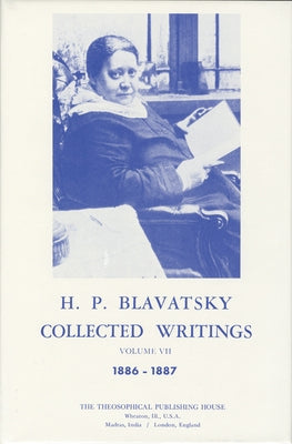 Collected Writings of H. P. Blavatsky, Vol. 7 by Blavatsky, H. P.