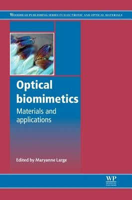 Optical Biomimetics: Materials and Applications by Large, Maryanne