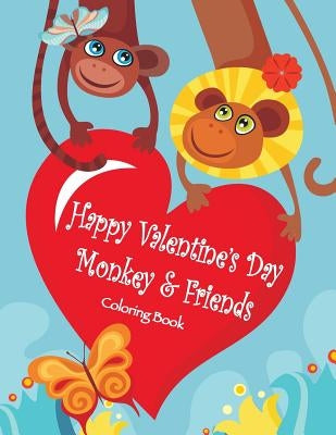 Happy Valentine's Day Monkey & Friends Coloring Book by Mahony, Sandy