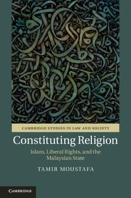 Constituting Religion by Moustafa, Tamir