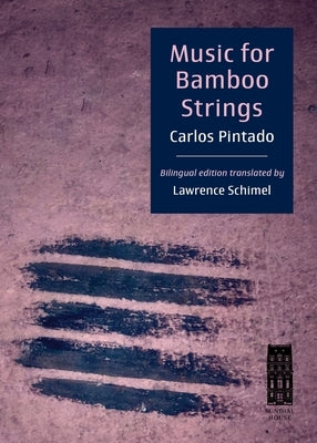 Music for Bamboo Strings: Música Para Cuerdas de Bambú by Pintado, Carlos
