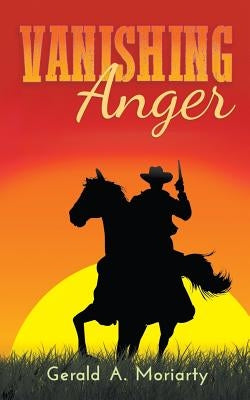 Vanishing Anger by Moriarty, Gerald a.