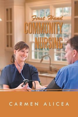 First Hand Community Nursing by Alicea, Carmen