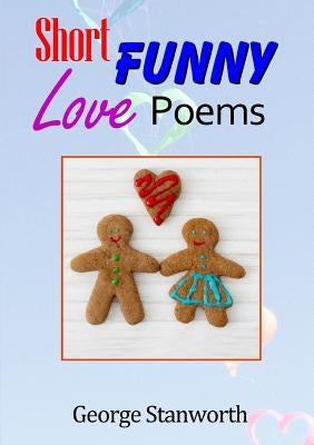 Short Funny Love Poems by Stanworth, George