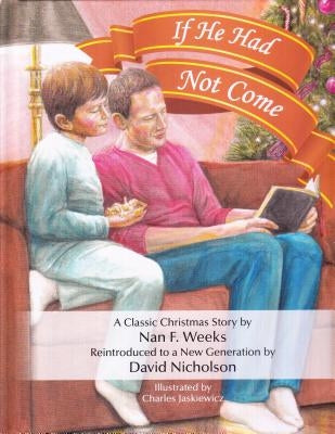 If He Had Not Come: An Updated Version of Nan Weeks' Classic Story by Nicholson, David