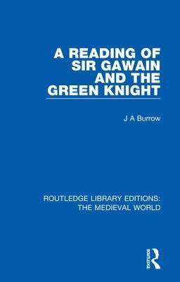 A Reading of Sir Gawain and the Green Knight by Burrow, J. A.