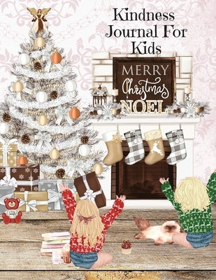 Kindness Journal For Kids: Cute Daily Gratitude, Thankfulness & Happiness Journal for Boys & Girls For The Holidays - Journaling Activity Book fo by Kind, Stacey