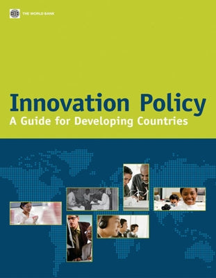 Innovation Policy: A Guide for Developing Countries by World Bank