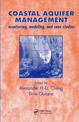 Coastal Aquifer Management-Monitoring, Modeling, and Case Studies by Cheng, Alexander H. D.