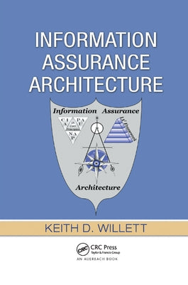 Information Assurance Architecture by Willett, Keith D.