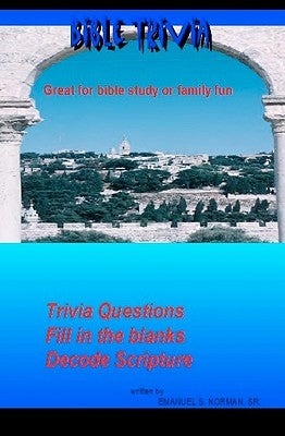 Bible Trivia: Great For Bible Study Or Family Fun by Norman, Emanuel