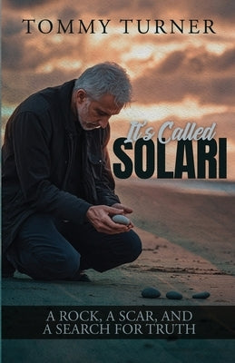 It's Called Solari: A Rock, a Scar, and a Search for Truth by Turner, Tommy