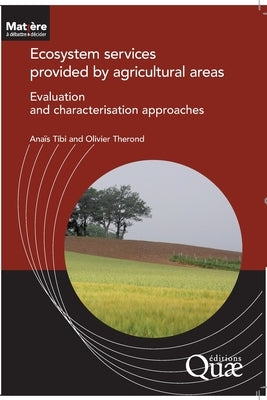 Ecosystem Services provided by agricultural areas: Evaluation and characterisation approaches by Tibi, Anaïs