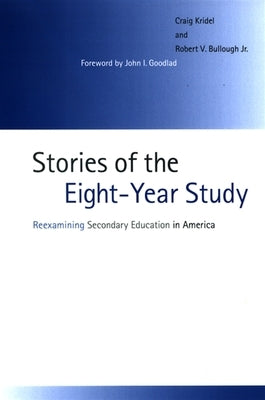 Stories of the Eight-Year Study: Reexamining Secondary Education in America by Kridel, Craig