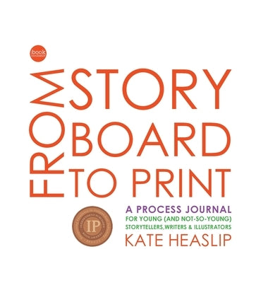 From Storyboard to Print: A Process Journal by Heaslip, Kate
