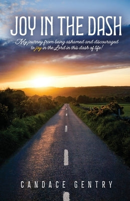 Joy in the Dash by Gentry, Candace