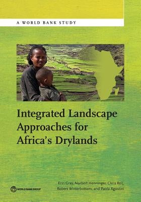 Integrated Landscape Approaches for Africa's Drylands by Gray, Erin