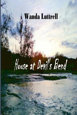 House at Devil's Bend by Luttrell, Wanda