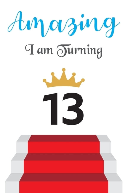 Amazing!!!! I am Turning 13: Notebook - Best gift for Birthday by Publication, Prajanyaa