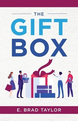 The Gift Box by Taylor, E. Brad