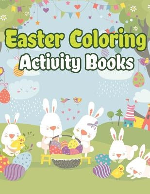 Easter Coloring Activity Books: Happy Easter Basket Stuffers for Toddlers and Kids Ages 3-7, Easter Gifts for Kids, Boys and Girls by The Coloring Book Art Design Studio