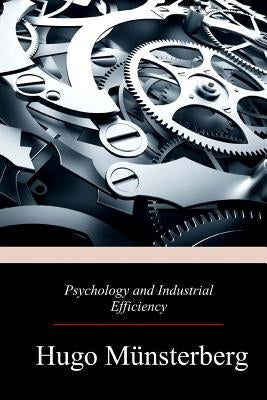 Psychology and Industrial Efficiency by Munsterberg, Hugo